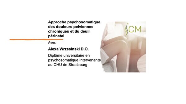 Enregistrement du webinaire: Approche psychosomatique des douleurs pelviennes chroniques et du deuil périnatal