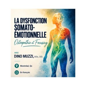 Dysfonction somato-émotionnelle; ostéopathie et focusing. Dino Muzzi D.O.