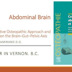 ABDOMINAL BRAIN  An Integrative Osteopathic Approach and Its Impact on the Brain–Gut–Pelvis Axis. Nathalie Camirand, D.O.