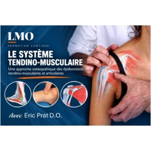 LMO-Le système tendino-musculaire. Une approche ostéopathique des dysfonctions tendino-musculaires et articulaires. Eric Pratt D.O.